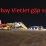Máy bay Vietjet gặp sự cố có thật không, chi tiết vụ việc
