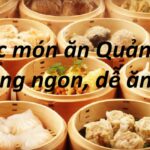 Các món ăn Quảng Đông Trung Quốc ngon dễ ăn với người Việt.