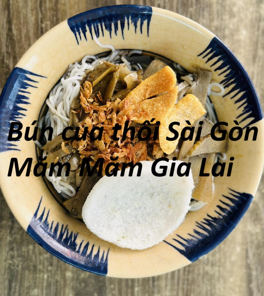 Bún cua thối Sài Gòn Măm Măm Gia Lai ở đâu, có ngon không?