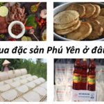 Mua đặc sản Phú Yên ở đâu? Mua đặc sản Phú Yên làm quà.