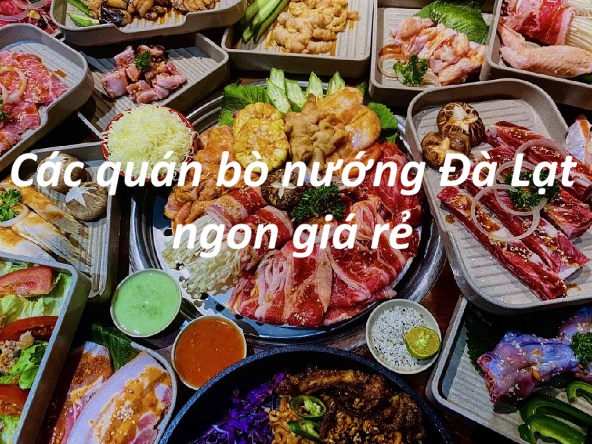 Các quán bò nướng Đà Lạt ngon giá rẻ người địa phương hay ăn