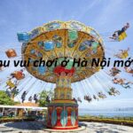 Các khu vui chơi ở Hà Nội cho người lớn và trẻ em mới nhất