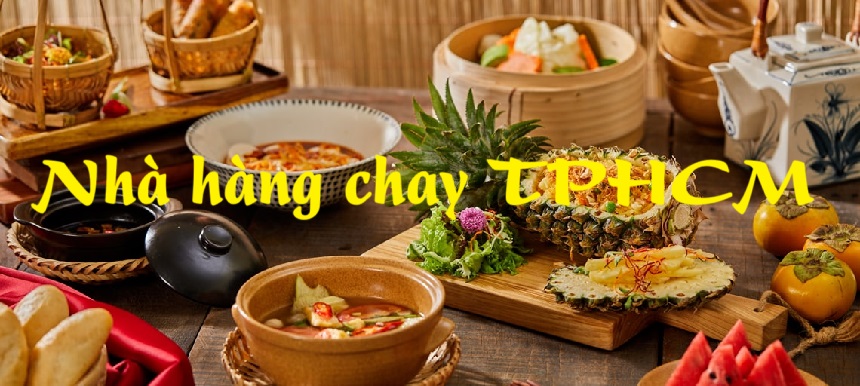 Các nhà hàng chay TPHCM ngon, thực đơn chạy đa dạng