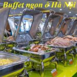 Địa chỉ buffet Hà Nội nhiều món, quán buffet ở Hà Nội cao cấp.