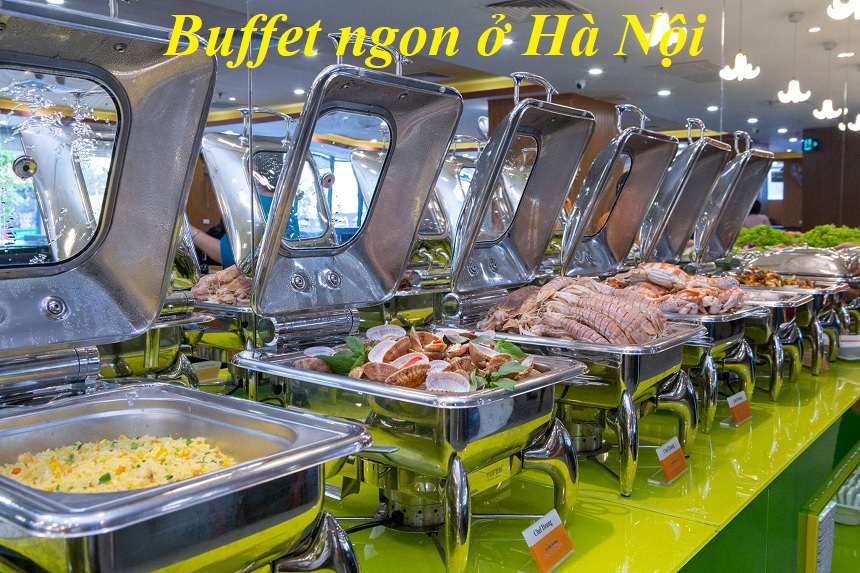 Địa chỉ buffet Hà Nội nhiều món, quán buffet ở Hà Nội cao cấp.