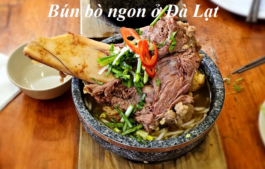 Quán bún bò Đà Lạt ngon, địa chỉ ăn bún bò ở Đà Lạt chuẩn vị.