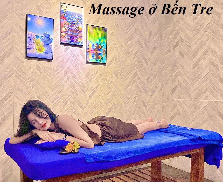 Địa chỉ massage Bến Tre giá rẻ, Bến Tre đi massage ở đâu?