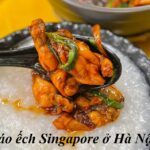 Quán cháo ếch Singapore Hà Nội ngon, ăn cháo ếch Sing ở HN.