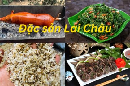 Lai Châu có đặc sản gì? Món ngon Lai Châu không nên bỏ lỡ.