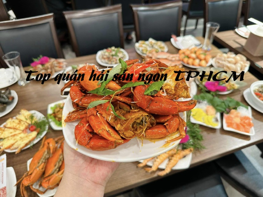 Top quán hải sản ngon TPHCM, ăn hải sản ngon ở Sài Gòn